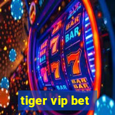 tiger vip bet